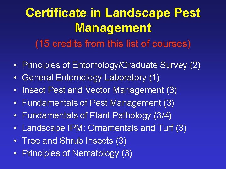 Certificate in Landscape Pest Management (15 credits from this list of courses) • •