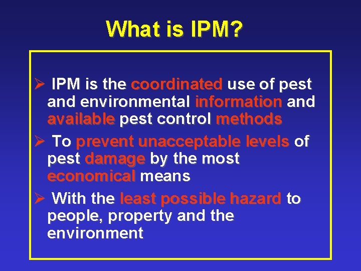 What is IPM? Ø IPM is the coordinated use of pest and environmental information