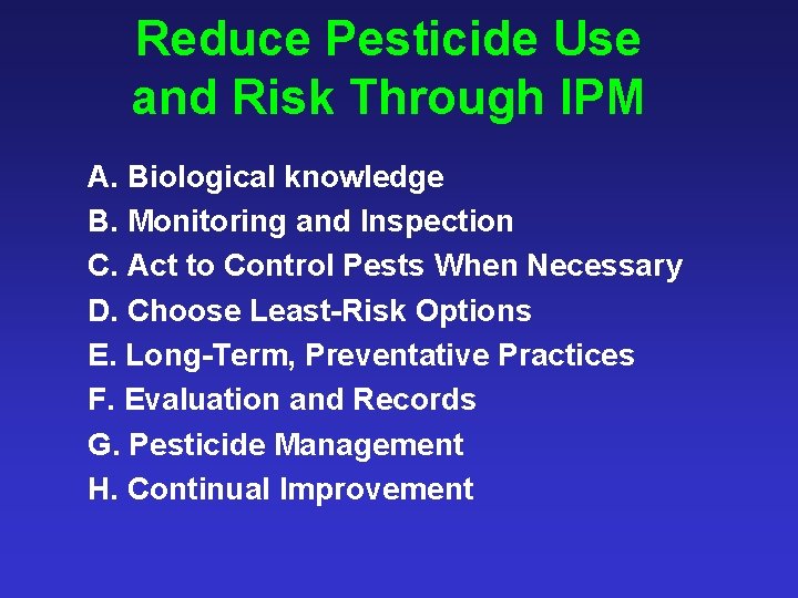 Reduce Pesticide Use and Risk Through IPM A. Biological knowledge B. Monitoring and Inspection