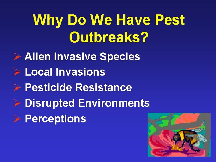 Why Do We Have Pest Outbreaks? Ø Alien Invasive Species Ø Local Invasions Ø