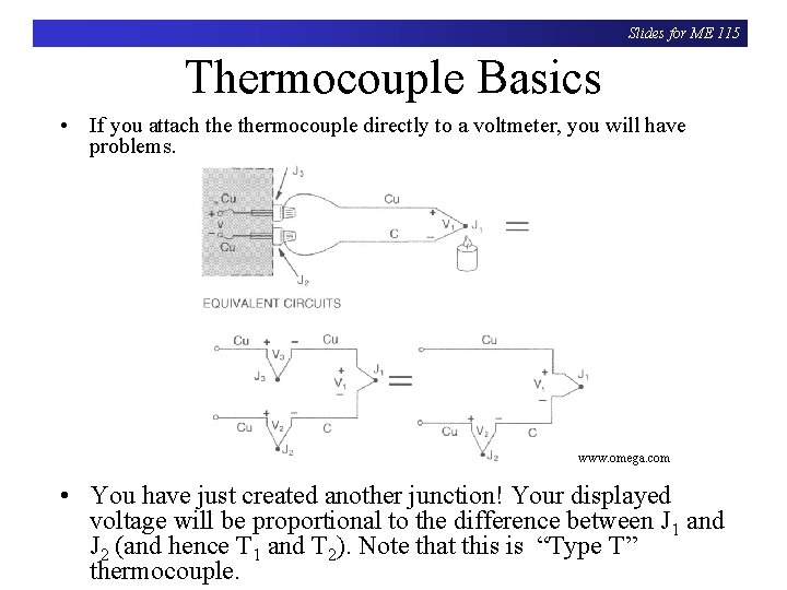 Slides for ME 115 Thermocouple Basics • If you attach thermocouple directly to a