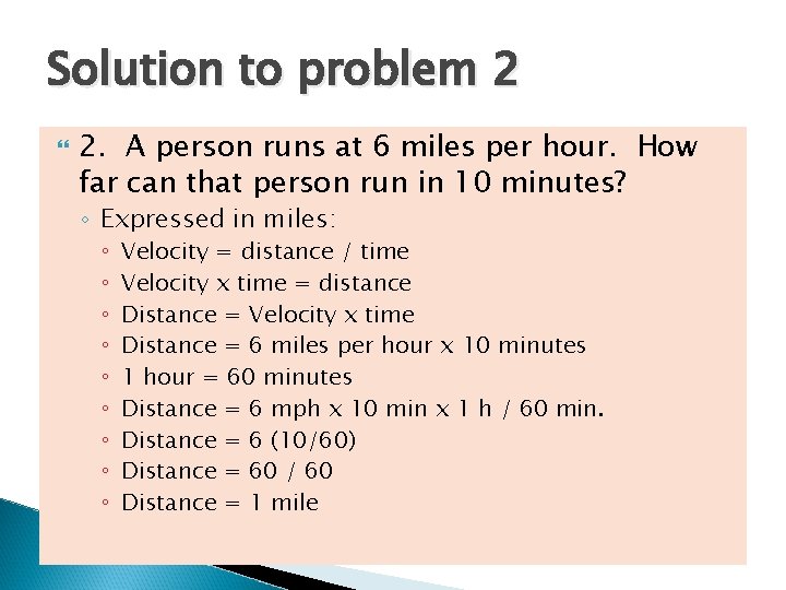 Solution to problem 2 2. A person runs at 6 miles per hour. How