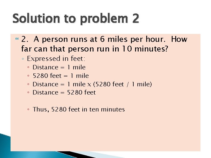 Solution to problem 2 2. A person runs at 6 miles per hour. How
