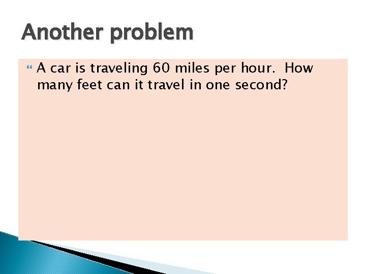 Another problem A car is traveling 60 miles per hour. How many feet can