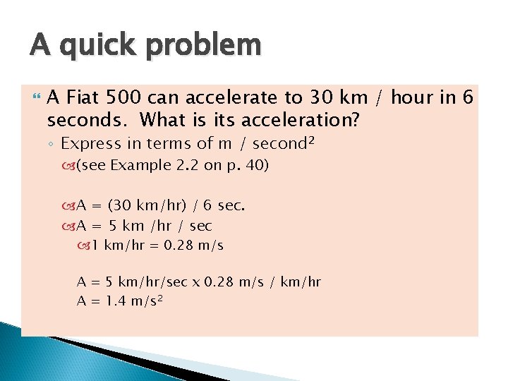 A quick problem A Fiat 500 can accelerate to 30 km / hour in