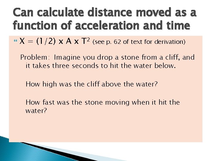 Can calculate distance moved as a function of acceleration and time X = (1/2)