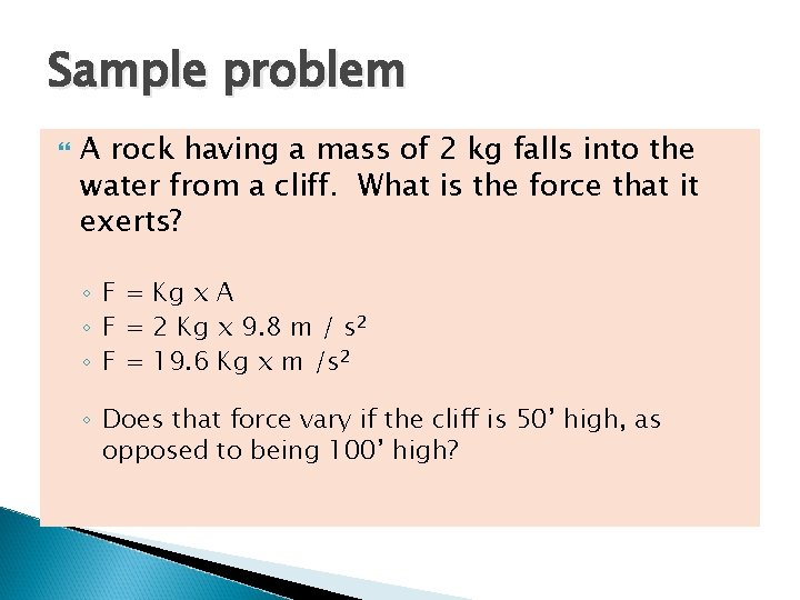 Sample problem A rock having a mass of 2 kg falls into the water