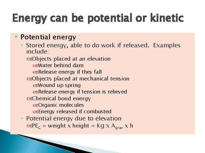 Energy can be potential or kinetic Potential energy ◦ Stored energy, able to do