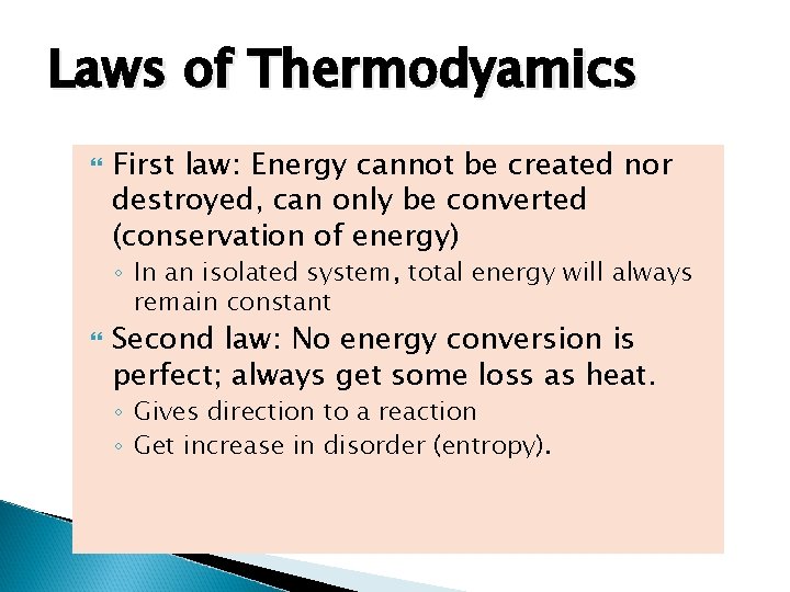 Laws of Thermodyamics First law: Energy cannot be created nor destroyed, can only be