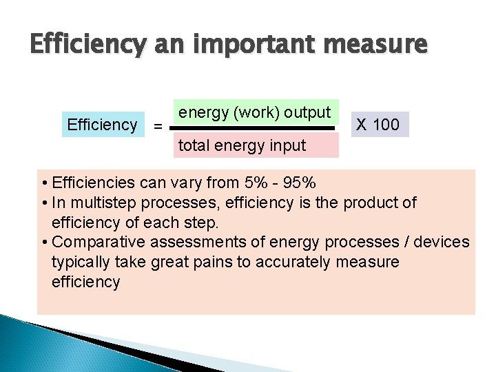 Efficiency an important measure Efficiency = energy (work) output X 100 total energy input