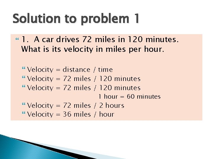 Solution to problem 1 1. A car drives 72 miles in 120 minutes. What