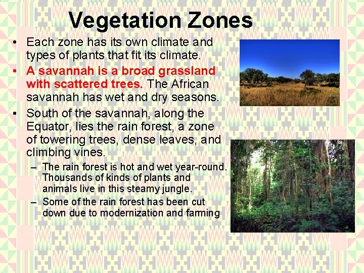 Vegetation Zones • Each zone has its own climate and types of plants that