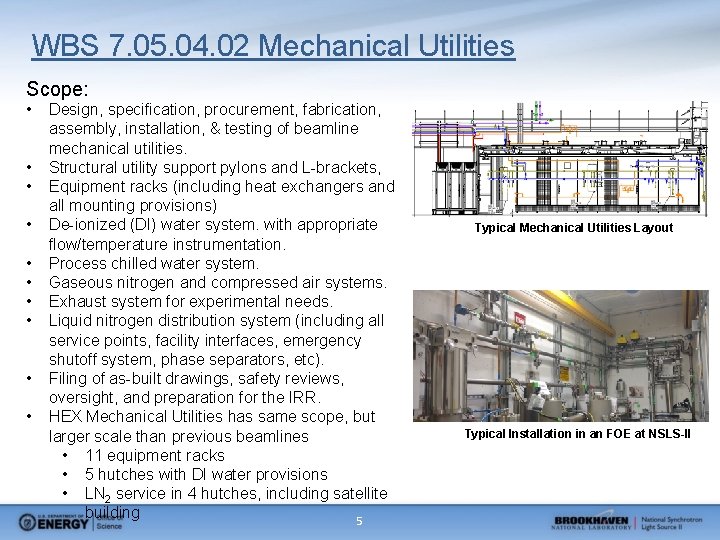 WBS 7. 05. 04. 02 Mechanical Utilities Scope: • • • Design, specification, procurement,