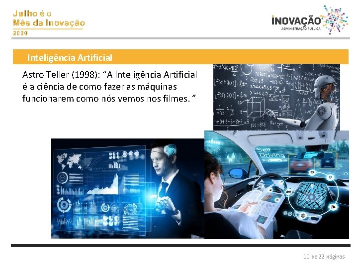 Inteligência Artificial Astro Teller (1998): “A Inteligência Artificial é a ciência de como fazer