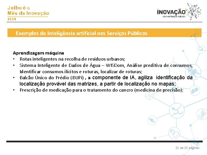 Exemplos de Inteligência artificial nos Serviços Públicos Aprendizagem máquina • Rotas inteligentes na recolha