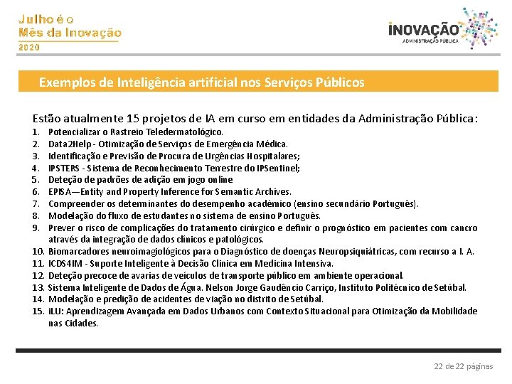 Exemplos de Inteligência artificial nos Serviços Públicos Estão atualmente 15 projetos de IA em