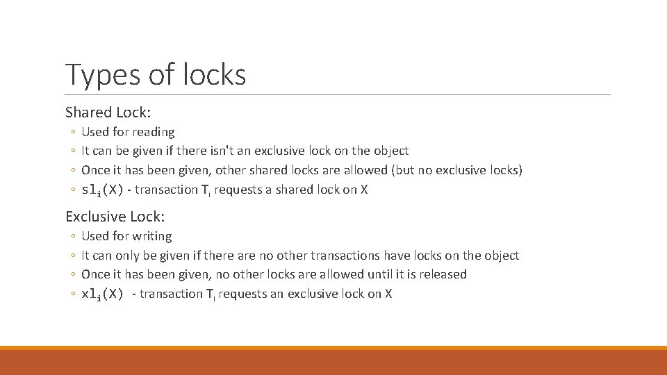 Types of locks Shared Lock: ◦ ◦ Used for reading It can be given