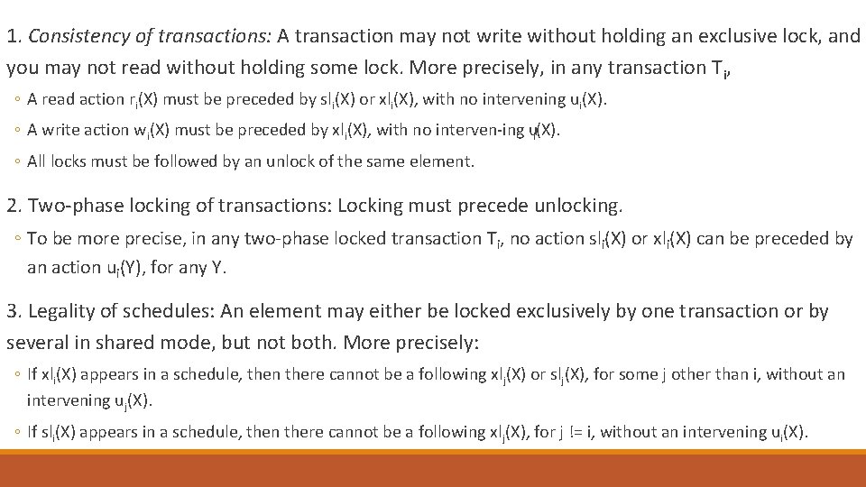 1. Consistency of transactions: A transaction may not write without holding an exclusive lock,