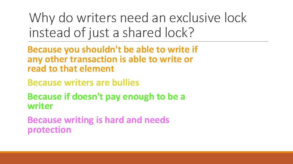 Why do writers need an exclusive lock instead of just a shared lock? Because