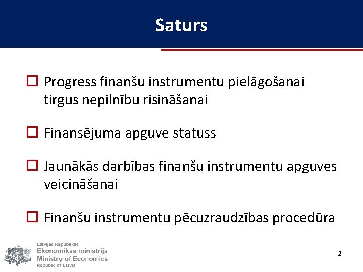 Saturs o Progress finanšu instrumentu pielāgošanai tirgus nepilnību risināšanai o Finansējuma apguve statuss o