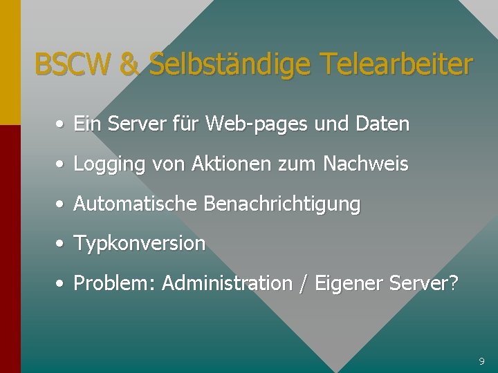 BSCW & Selbständige Telearbeiter • Ein Server für Web-pages und Daten • Logging von