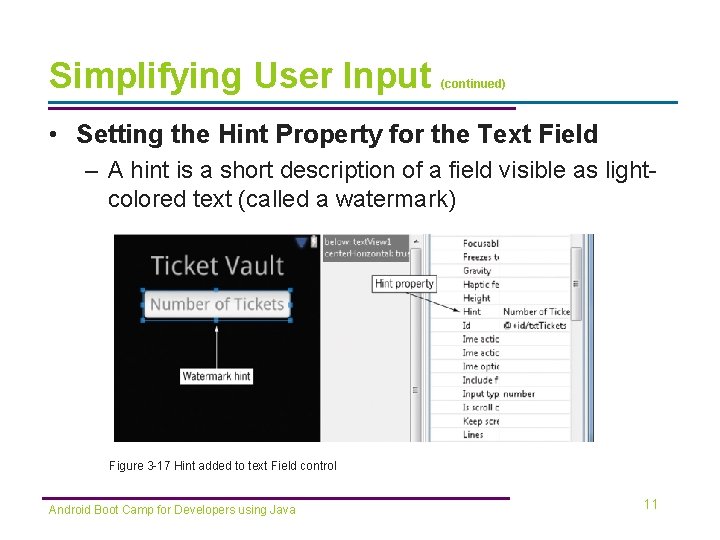 Simplifying User Input (continued) • Setting the Hint Property for the Text Field –
