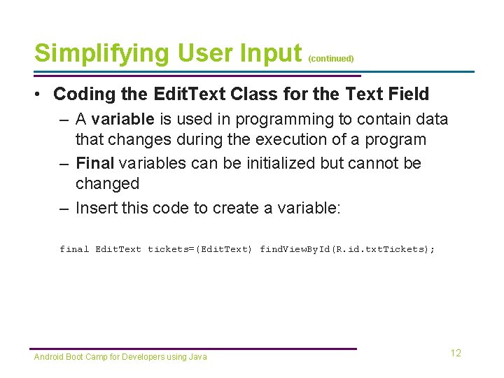 Simplifying User Input (continued) • Coding the Edit. Text Class for the Text Field