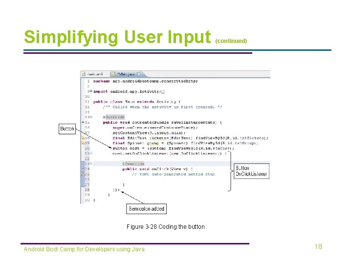Simplifying User Input (continued) Figure 3 -28 Coding the button Android Boot Camp for
