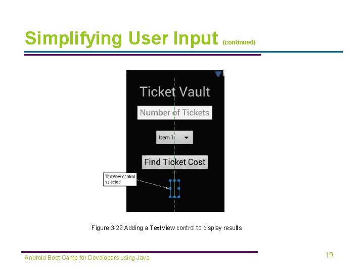 Simplifying User Input (continued) Figure 3 -29 Adding a Text. View control to display