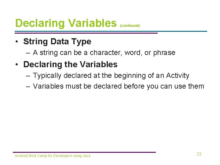 Declaring Variables (continued) • String Data Type – A string can be a character,