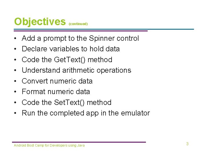 Objectives • • (continued) Add a prompt to the Spinner control Declare variables to