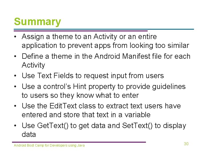 Summary • Assign a theme to an Activity or an entire application to prevent