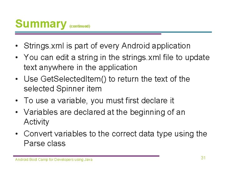 Summary (continued) • Strings. xml is part of every Android application • You can