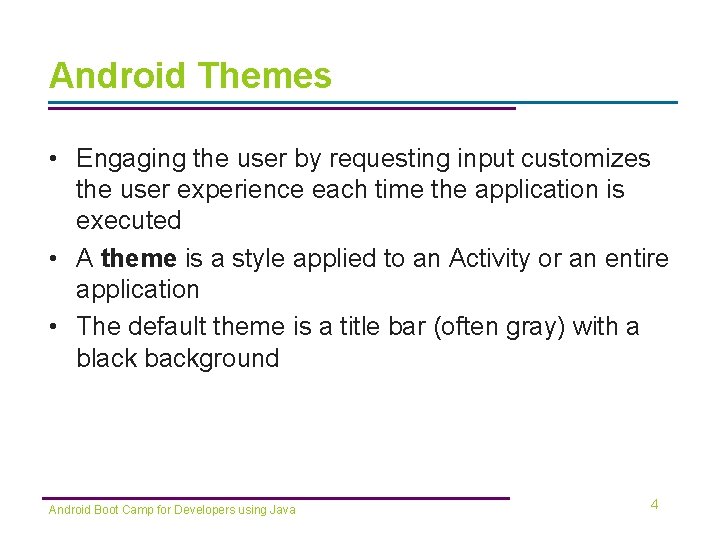 Android Themes • Engaging the user by requesting input customizes the user experience each