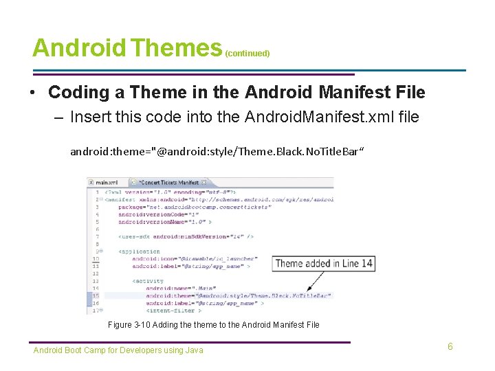 Android Themes (continued) • Coding a Theme in the Android Manifest File – Insert