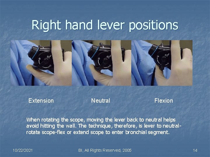 Right hand lever positions Extension Neutral Flexion When rotating the scope, moving the lever