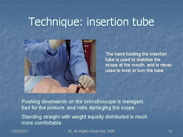 Technique: insertion tube The hand holding the insertion tube is used to stabilize the