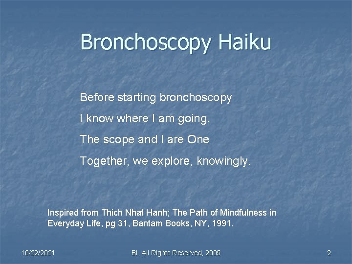 Bronchoscopy Haiku Before starting bronchoscopy I know where I am going. The scope and
