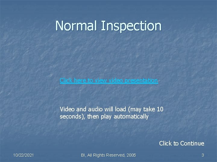 Normal Inspection Click here to view video presentation Video and audio will load (may