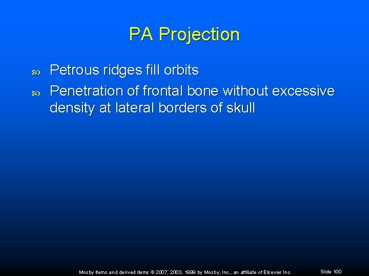 PA Projection Petrous ridges fill orbits Penetration of frontal bone without excessive density at
