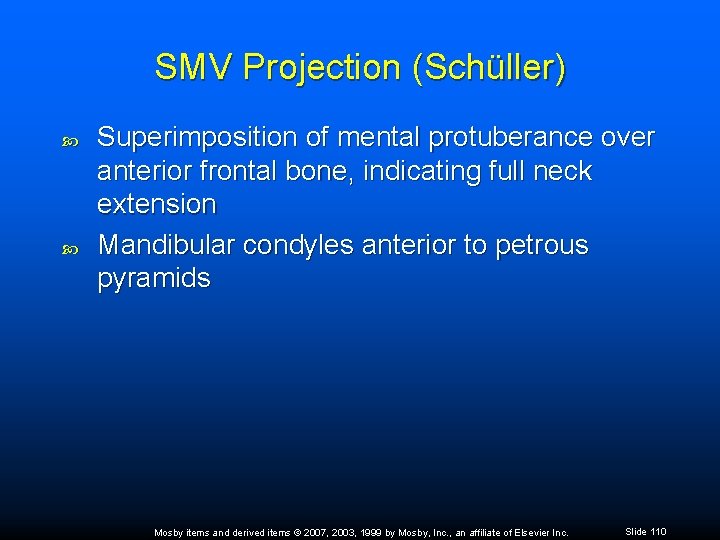 SMV Projection (Schüller) Superimposition of mental protuberance over anterior frontal bone, indicating full neck