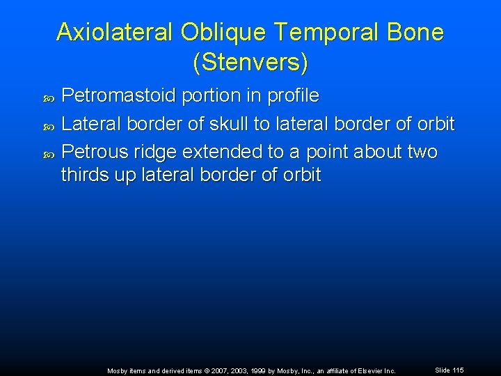 Axiolateral Oblique Temporal Bone (Stenvers) Petromastoid portion in profile Lateral border of skull to