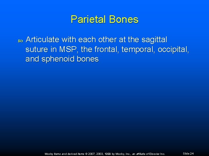 Parietal Bones Articulate with each other at the sagittal suture in MSP, the frontal,