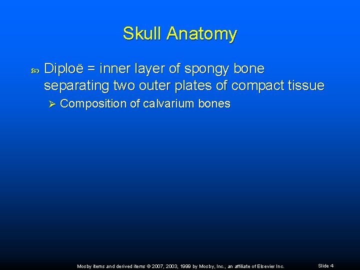 Skull Anatomy Diploë = inner layer of spongy bone separating two outer plates of