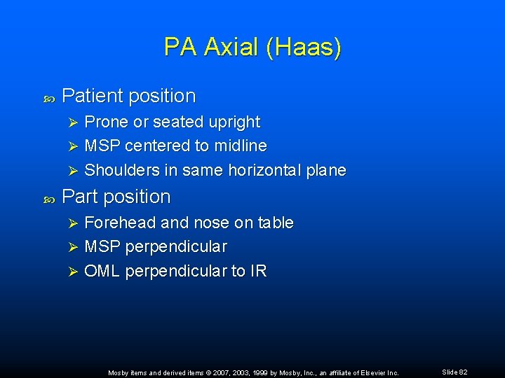 PA Axial (Haas) Patient position Prone or seated upright Ø MSP centered to midline