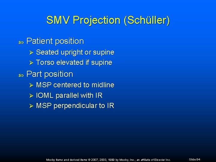 SMV Projection (Schüller) Patient position Seated upright or supine Ø Torso elevated if supine