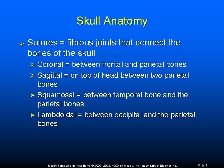 Skull Anatomy Sutures = fibrous joints that connect the bones of the skull Coronal