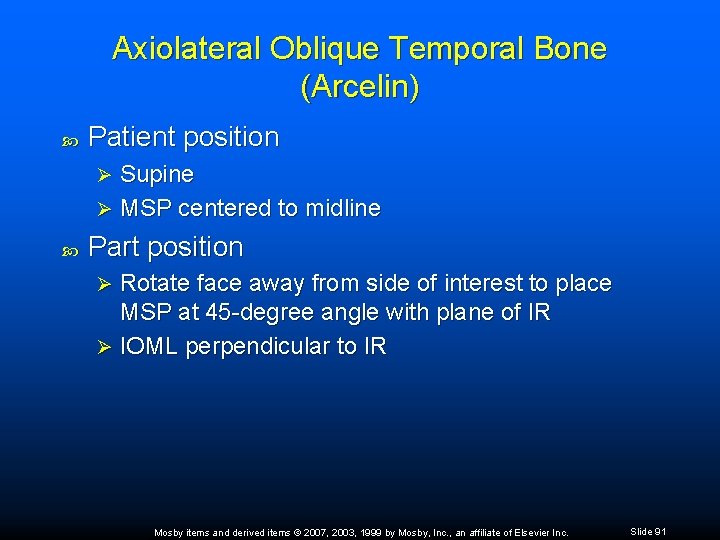 Axiolateral Oblique Temporal Bone (Arcelin) Patient position Supine Ø MSP centered to midline Ø