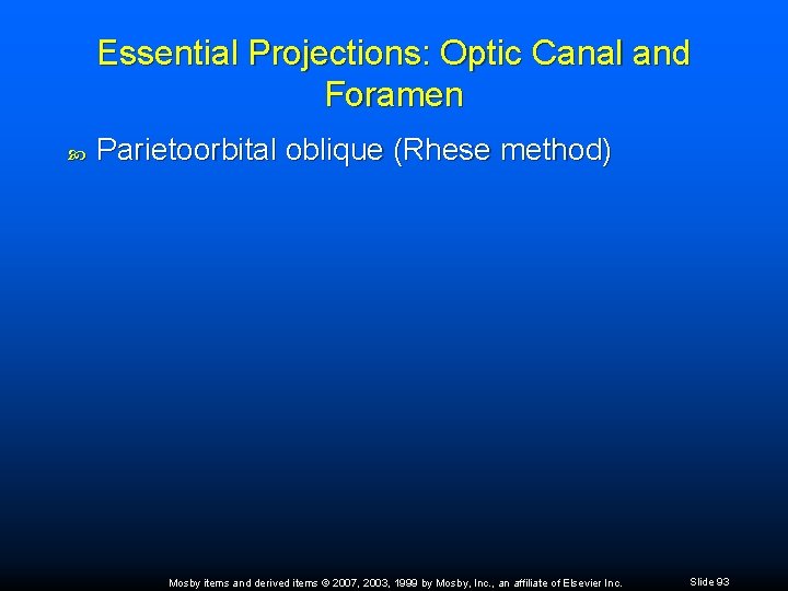 Essential Projections: Optic Canal and Foramen Parietoorbital oblique (Rhese method) Mosby items and derived