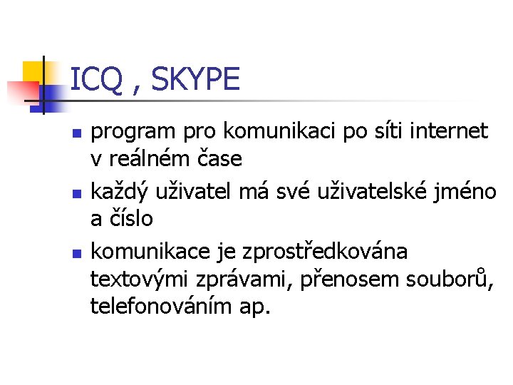 ICQ , SKYPE n n n program pro komunikaci po síti internet v reálném